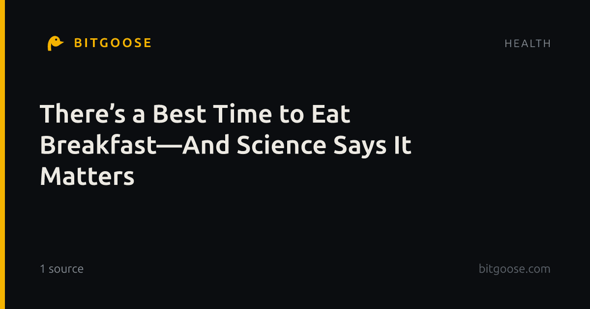 There’s a Best Time to Eat Breakfast—And Science Says It Matters