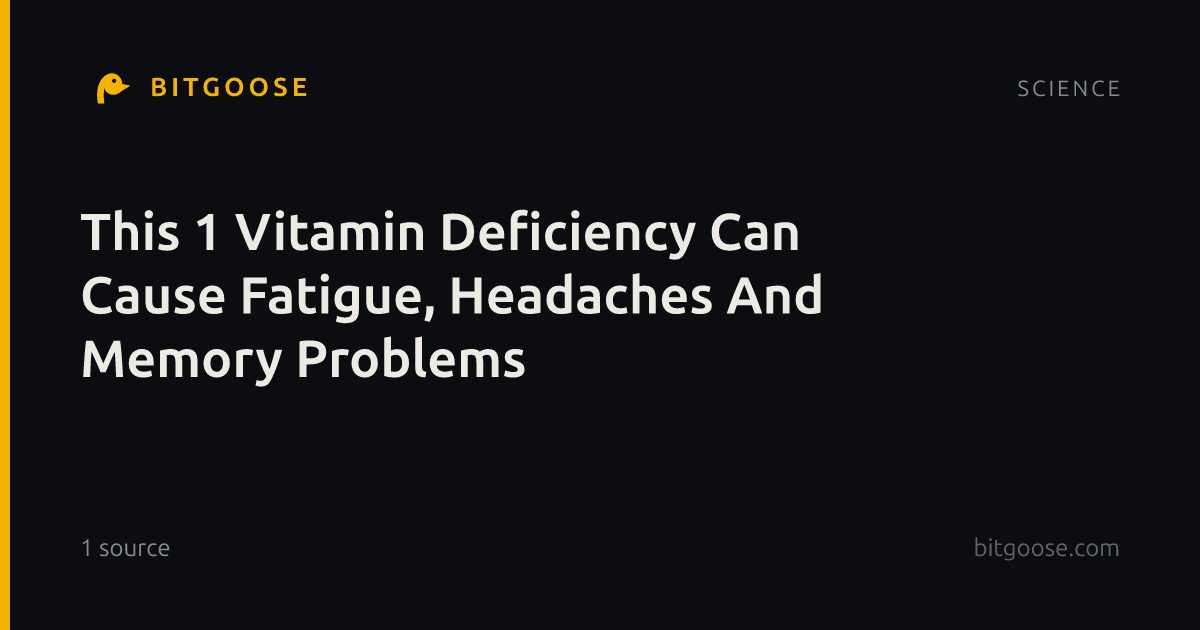 This 1 Vitamin Deficiency Can Cause Fatigue, Headaches And Memory Problems