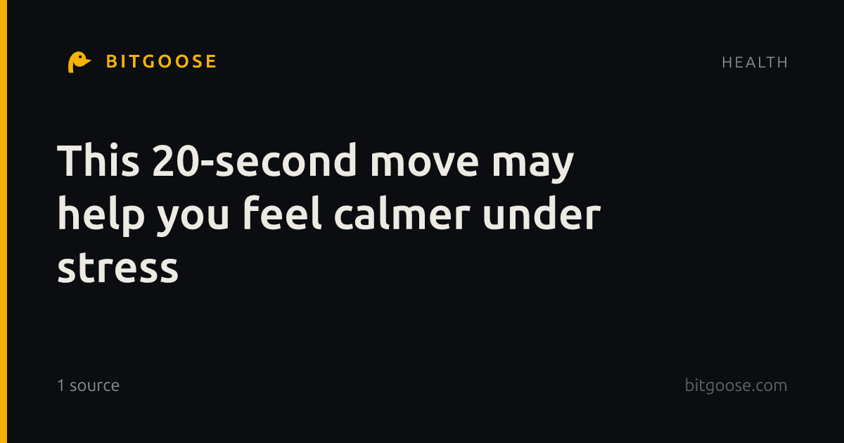 This 20-second move may help you feel calmer under stress