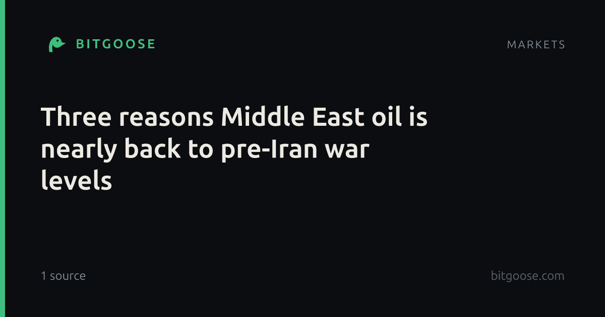 Three reasons Middle East oil is nearly back to pre-Iran war levels
