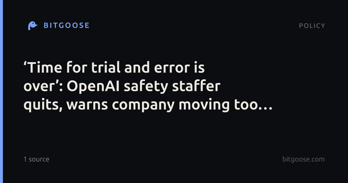 ‘Time for trial and error is over’: OpenAI safety staffer quits, warns company moving too fast