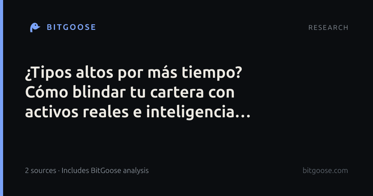 ¿Tipos altos por más tiempo? Cómo blindar tu cartera con activos reales e inteligencia artificial