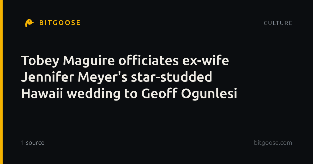 Tobey Maguire officiates ex-wife Jennifer Meyer's star-studded Hawaii wedding to Geoff Ogunlesi
