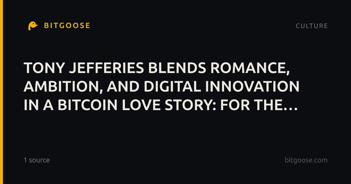 TONY JEFFERIES BLENDS ROMANCE, AMBITION, AND DIGITAL INNOVATION IN A BITCOIN LOVE STORY: FOR THE LOVE OF AVA