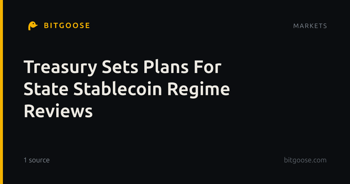 Treasury Sets Plans For State Stablecoin Regime Reviews