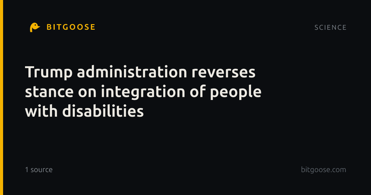 Trump administration reverses stance on integration of people with disabilities