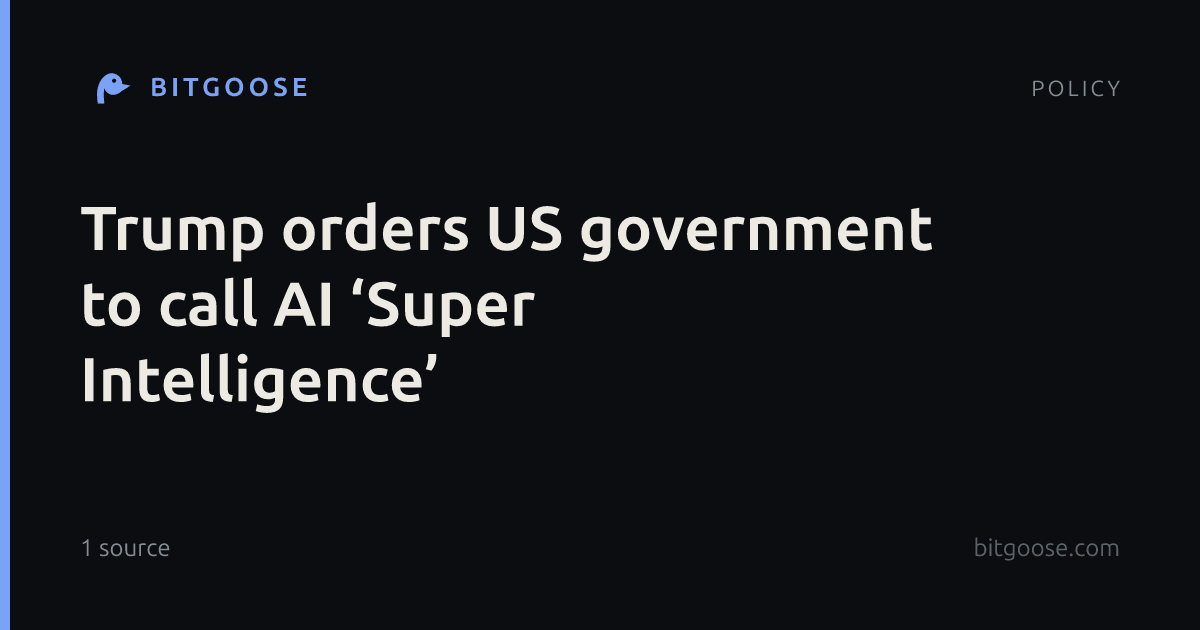 Trump orders US government to call AI ‘Super Intelligence’