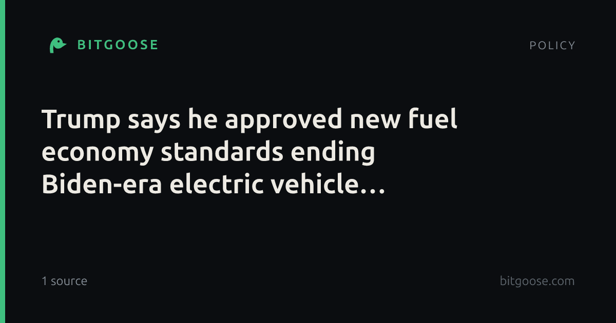 Trump says he approved new fuel economy standards ending Biden-era electric vehicle mandate
