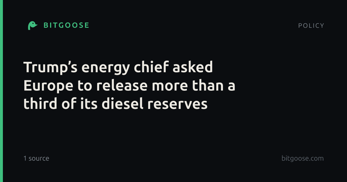 Trump’s energy chief asked Europe to release more than a third of its diesel reserves