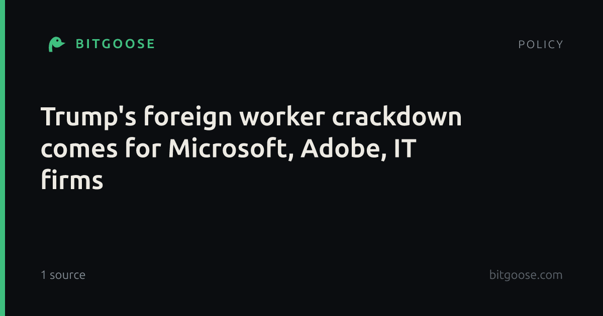 Trump's foreign worker crackdown comes for Microsoft, Adobe, IT firms