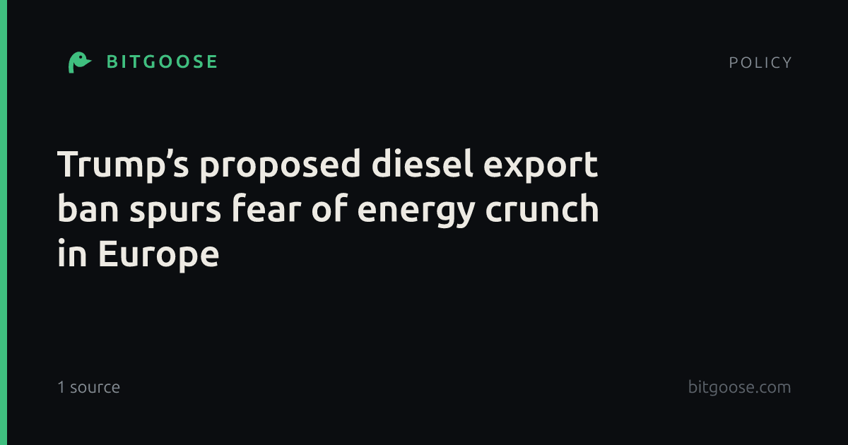 Trump’s proposed diesel export ban spurs fear of energy crunch in Europe