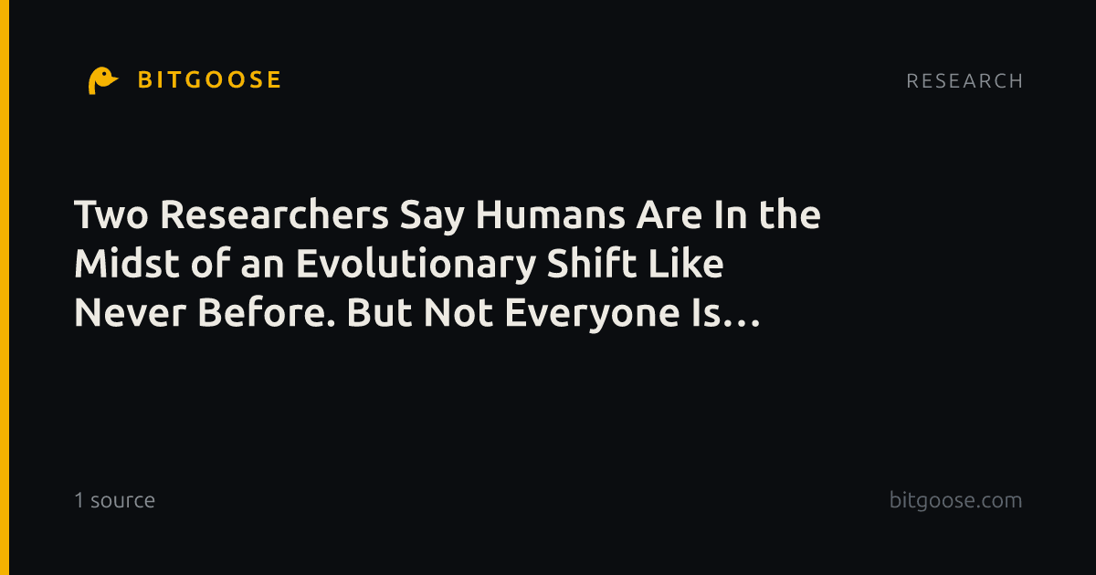 Two Researchers Say Humans Are In the Midst of an Evolutionary Shift Like Never Before. But Not Everyone Is Convinced