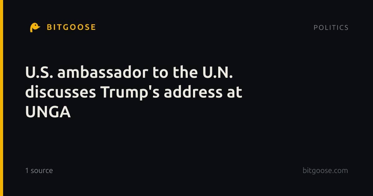 U.S. ambassador to the U.N. discusses Trump's address at UNGA