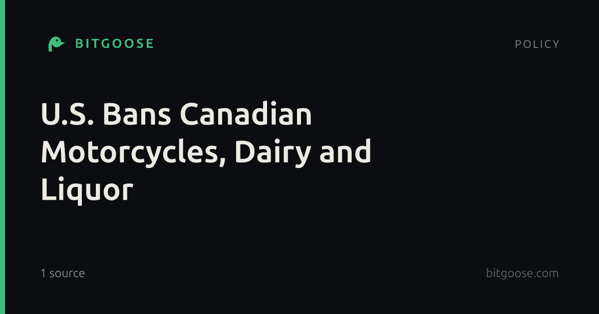 U.S. Bans Canadian Motorcycles, Dairy and Liquor