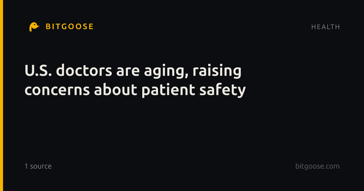 U.S. doctors are aging, raising concerns about patient safety