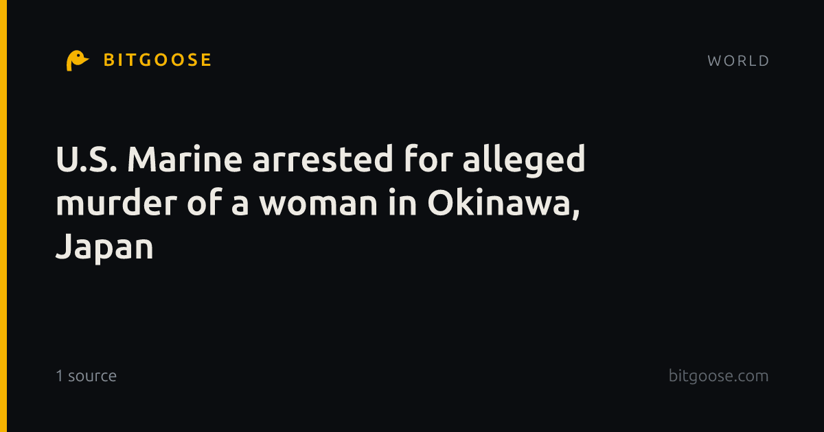 U.S. Marine arrested for alleged murder of a woman in Okinawa, Japan