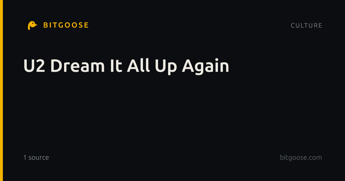 U2 Dream It All Up Again