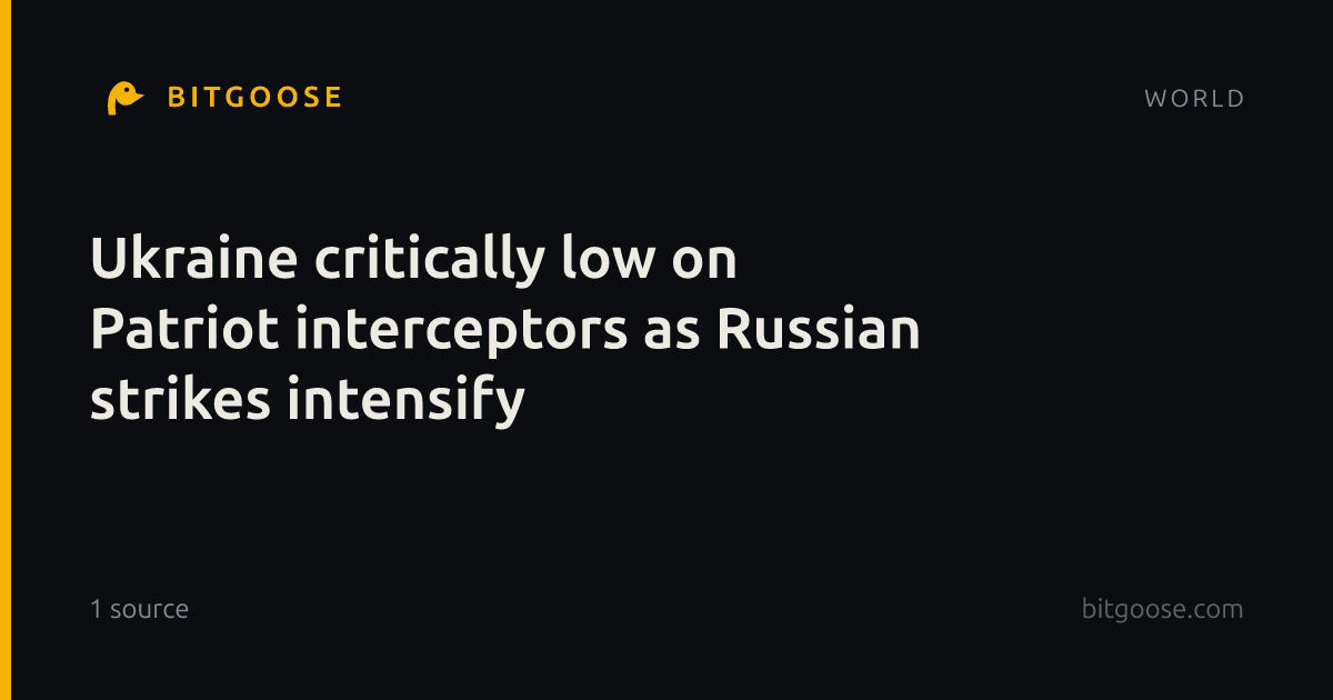 Ukraine critically low on Patriot interceptors as Russian strikes intensify
