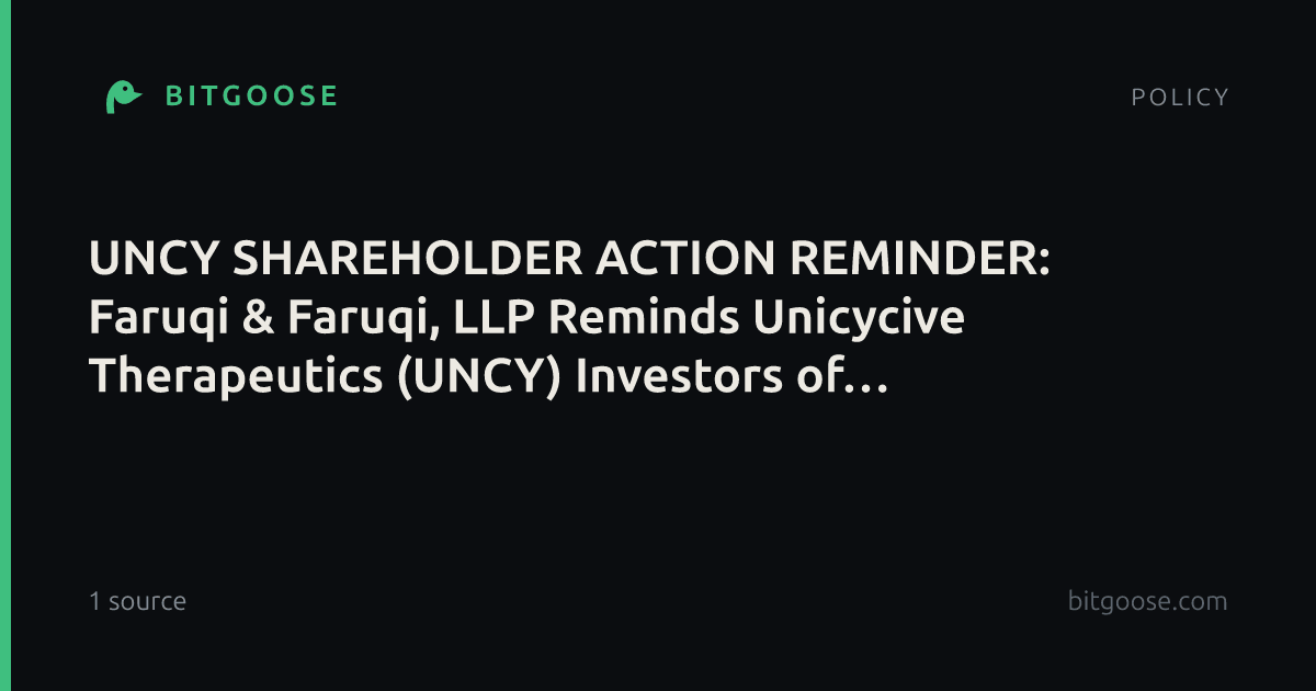 UNCY SHAREHOLDER ACTION REMINDER: Faruqi & Faruqi, LLP Reminds Unicycive Therapeutics (UNCY) Investors of Securities Class Action Lawsuit Deadline on November 2, 2026