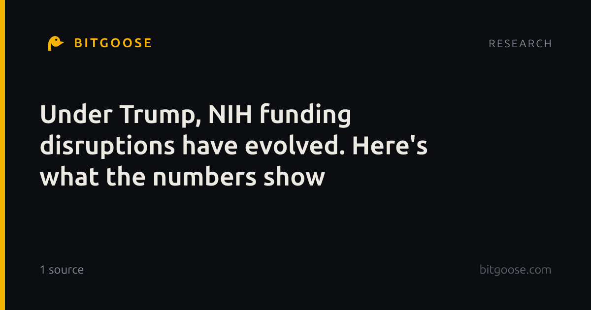 Under Trump, NIH funding disruptions have evolved. Here's what the numbers show