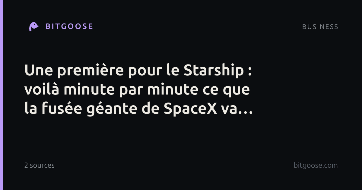 Une première pour le Starship : voilà minute par minute ce que la fusée géante de SpaceX va tenter