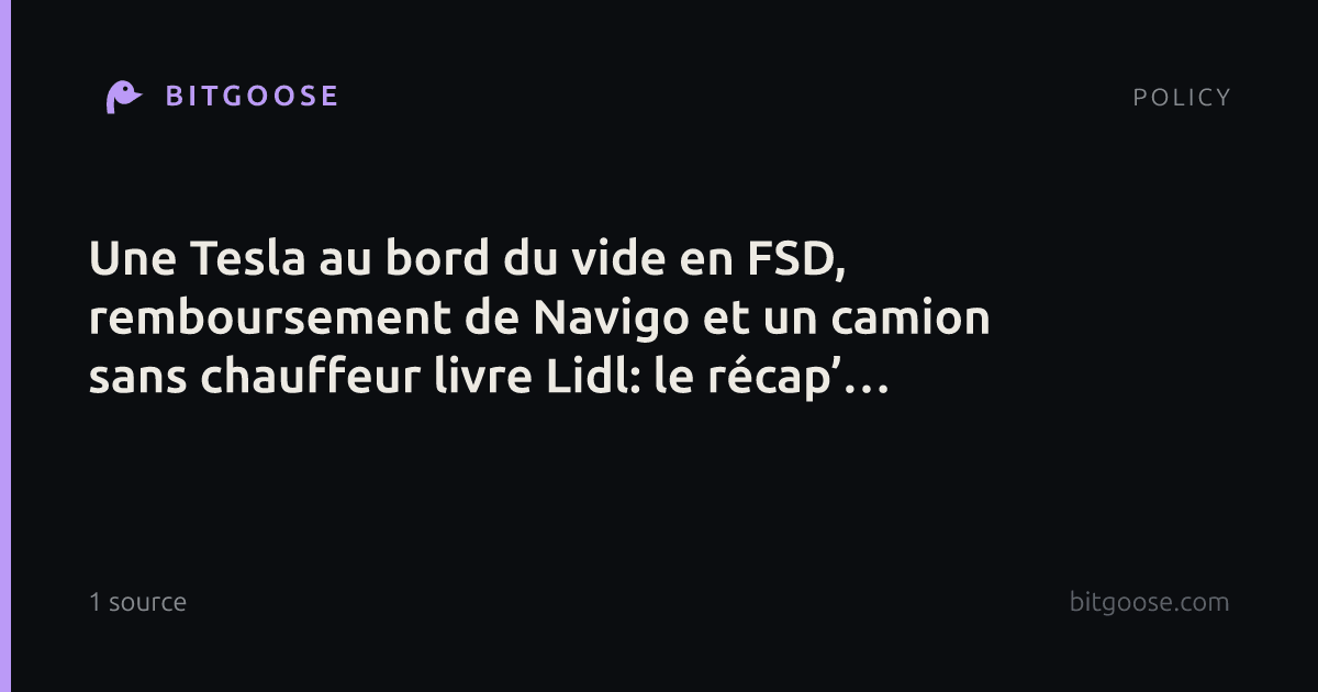 Une Tesla au bord du vide en FSD, remboursement de Navigo et un camion sans chauffeur livre Lidl: le récap’ Vroom de la semaine