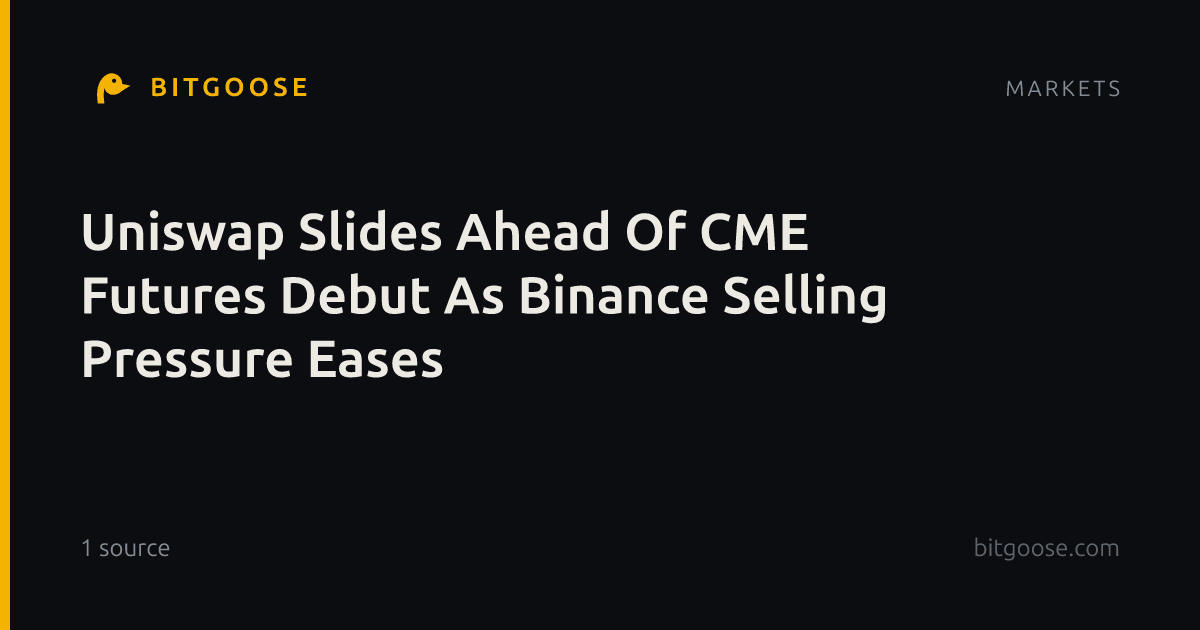 Uniswap Slides Ahead Of CME Futures Debut As Binance Selling Pressure Eases