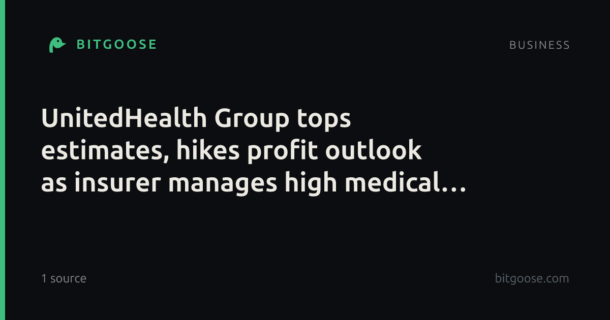 UnitedHealth Group tops estimates, hikes profit outlook as insurer manages high medical costs