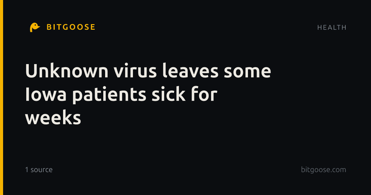 Unknown virus leaves some Iowa patients sick for weeks