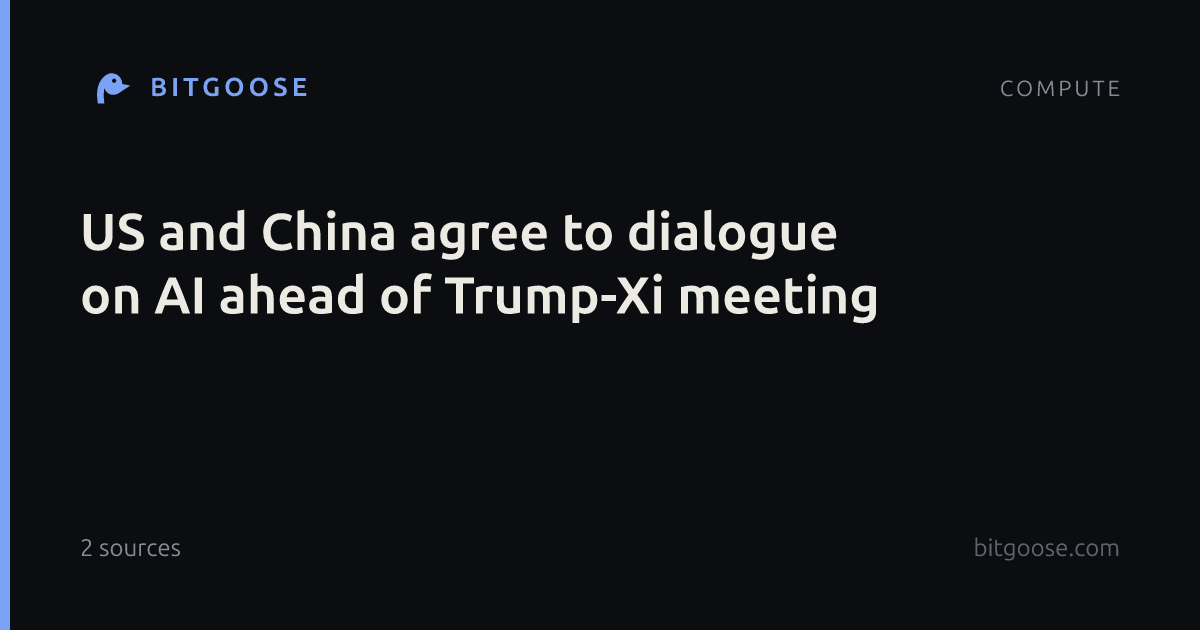 US and China agree to dialogue on AI ahead of Trump-Xi meeting