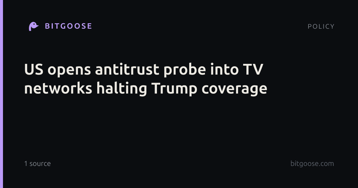 US opens antitrust probe into TV networks halting Trump coverage