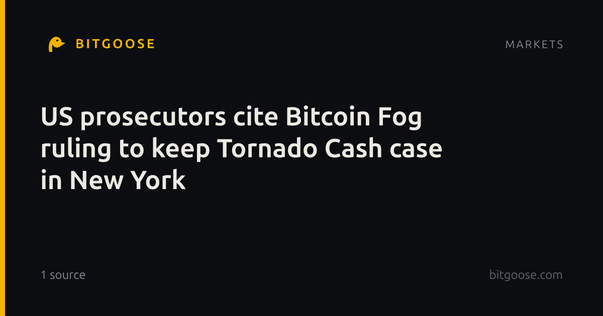 US prosecutors cite Bitcoin Fog ruling to keep Tornado Cash case in New York