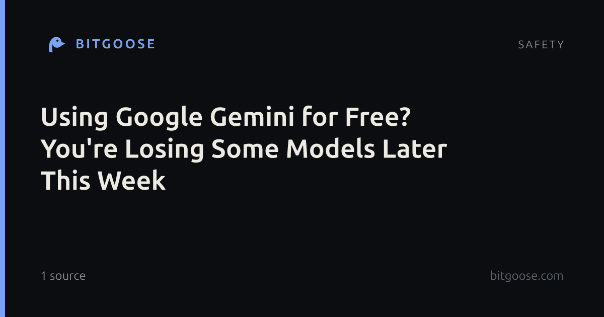 Using Google Gemini for Free? You're Losing Some Models Later This Week