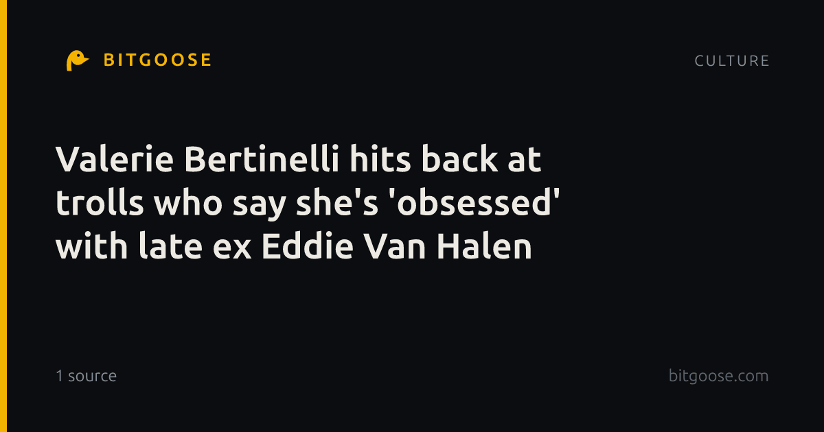 Valerie Bertinelli hits back at trolls who say she's 'obsessed' with late ex Eddie Van Halen