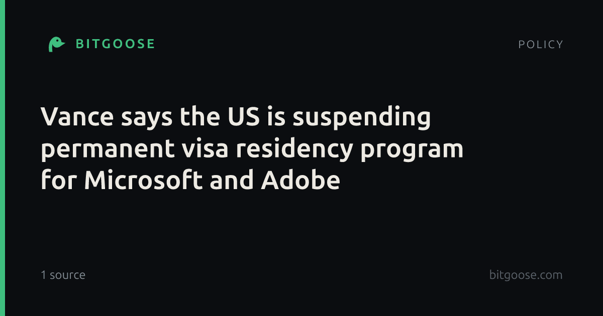 Vance says the US is suspending permanent visa residency program for Microsoft and Adobe