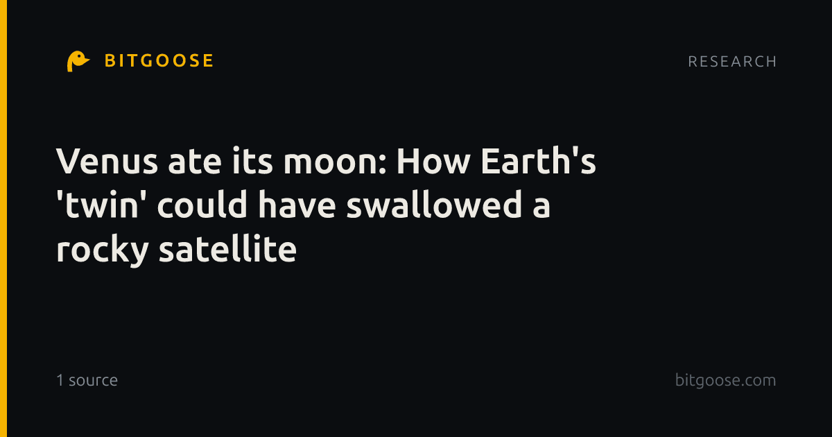 Venus ate its moon: How Earth's 'twin' could have swallowed a rocky satellite
