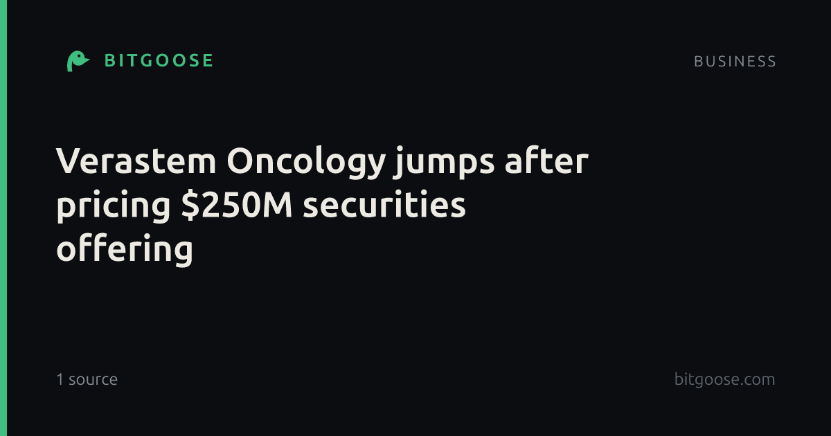 Verastem Oncology jumps after pricing $250M securities offering