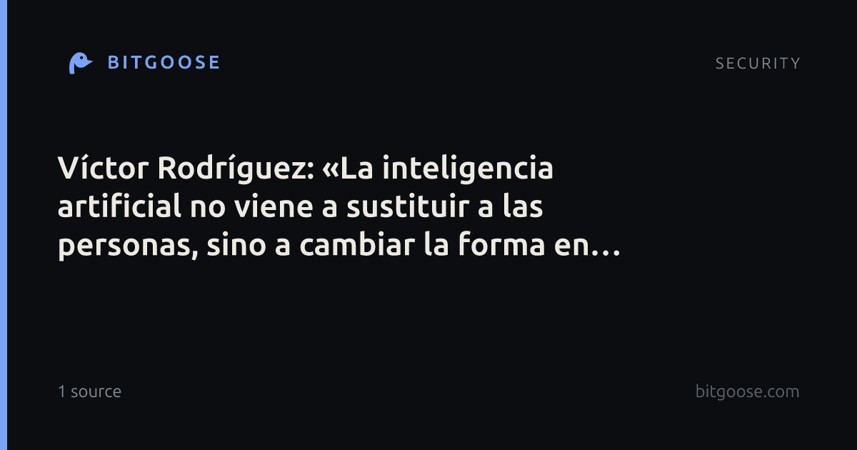 Víctor Rodríguez: «La inteligencia artificial no viene a sustituir a las personas, sino a cambiar la forma en la que trabajamos y tomamos decisiones»