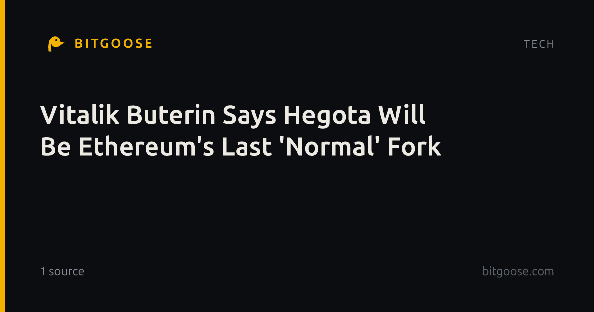 Vitalik Buterin Says Hegota Will Be Ethereum's Last 'Normal' Fork