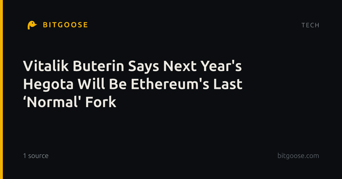 Vitalik Buterin Says Next Year's Hegota Will Be Ethereum's Last ‘Normal' Fork