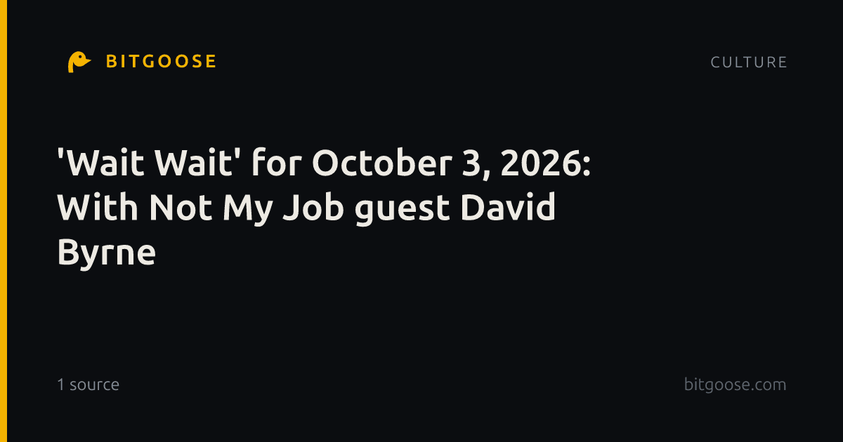 'Wait Wait' for October 3, 2026: With Not My Job guest David Byrne