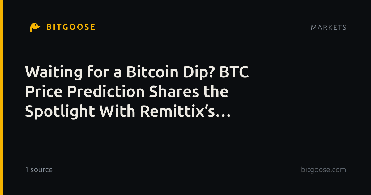 Waiting for a Bitcoin Dip? BTC Price Prediction Shares the Spotlight With Remittix’s November 24 Launch
