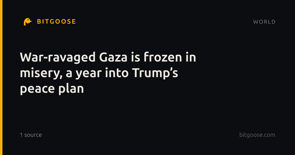War-ravaged Gaza is frozen in misery, a year into Trump’s peace plan