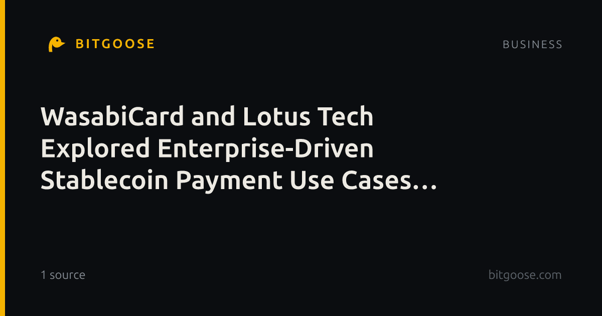 WasabiCard and Lotus Tech Explored Enterprise-Driven Stablecoin Payment Use Cases During TOKEN2049 Singapore