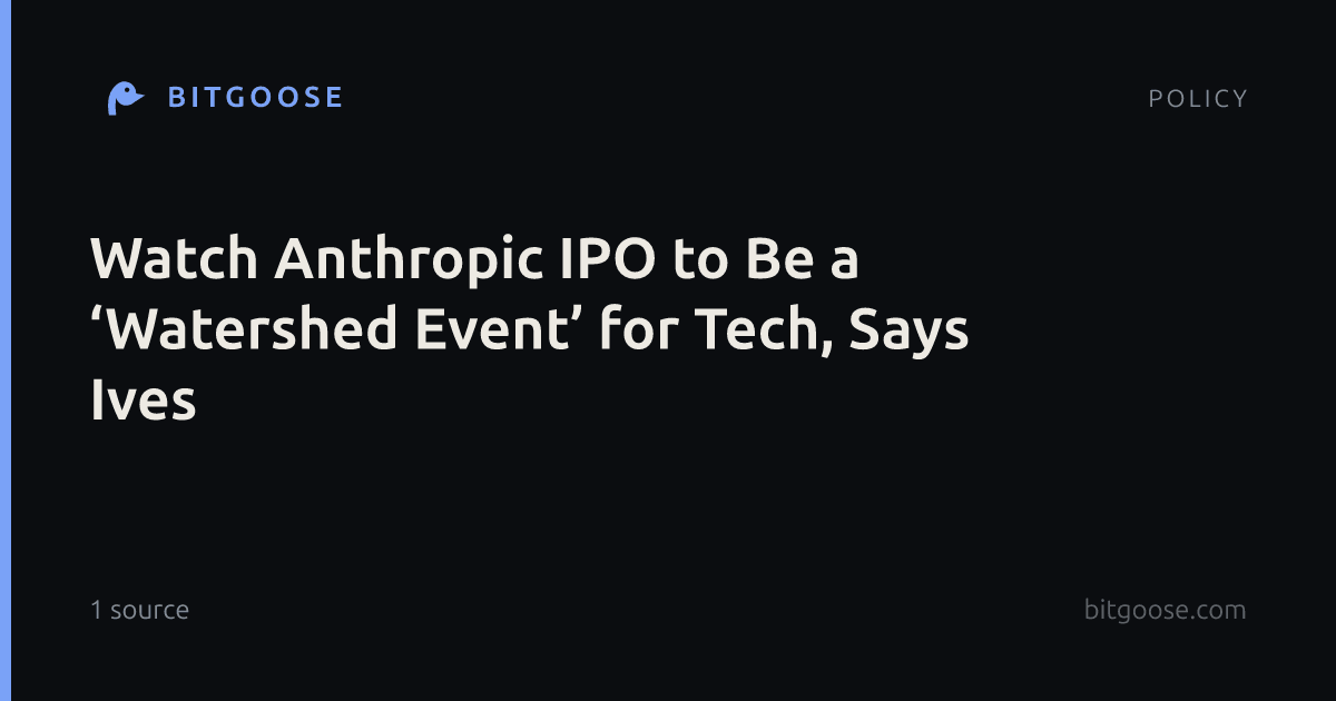 Watch Anthropic IPO to Be a ‘Watershed Event’ for Tech, Says Ives