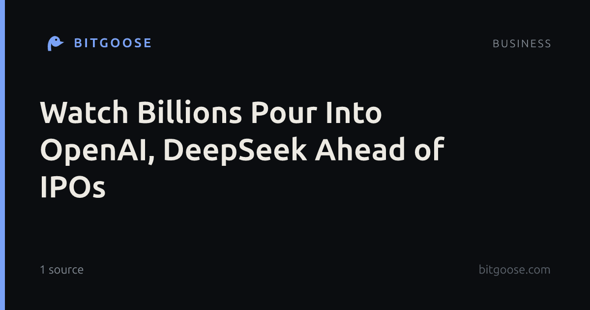 Watch Billions Pour Into OpenAI, DeepSeek Ahead of IPOs