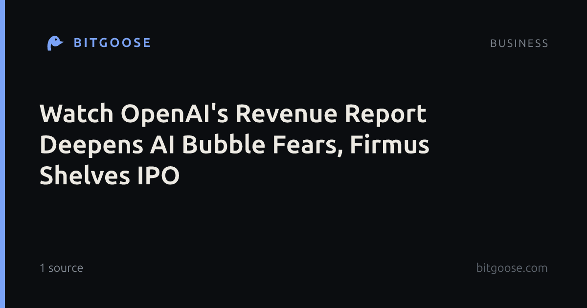 Watch OpenAI's Revenue Report Deepens AI Bubble Fears, Firmus Shelves IPO
