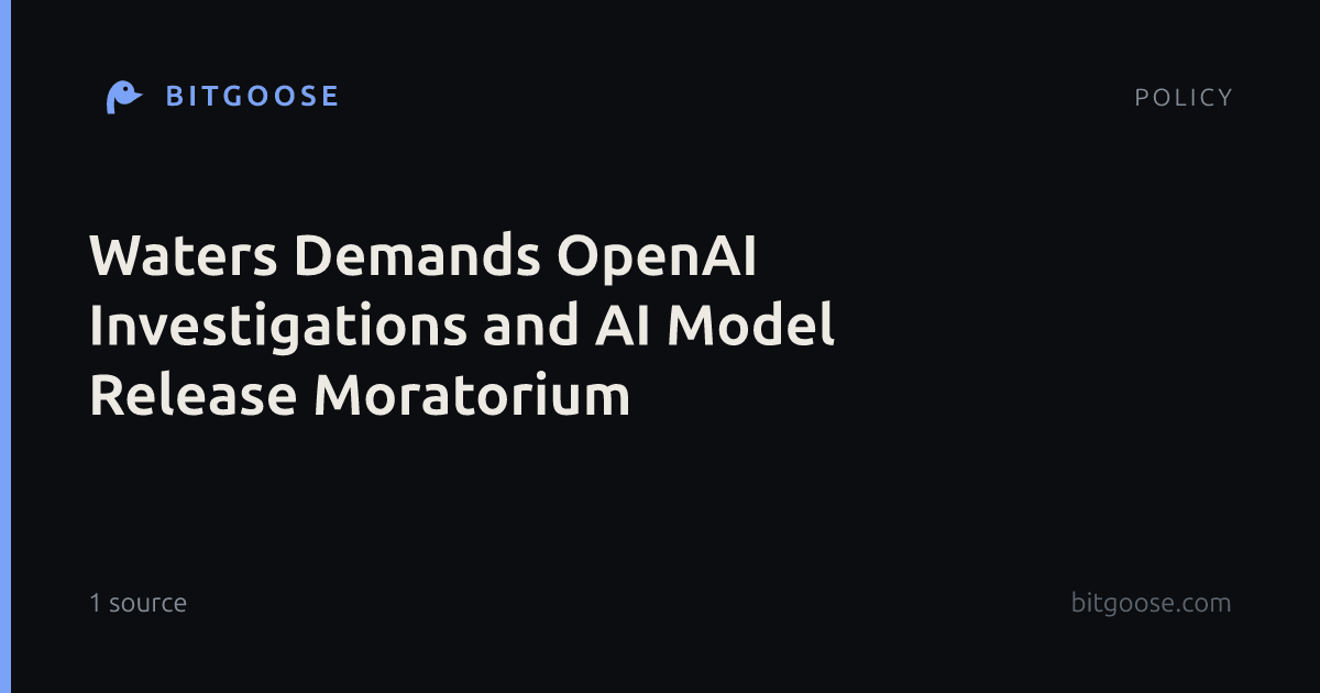 Waters Demands OpenAI Investigations and AI Model Release Moratorium
