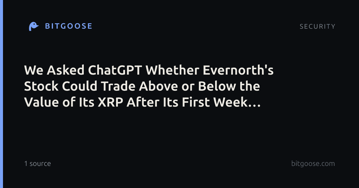We Asked ChatGPT Whether Evernorth's Stock Could Trade Above or Below the Value of Its XRP After Its First Week - 24/7 Wall St.