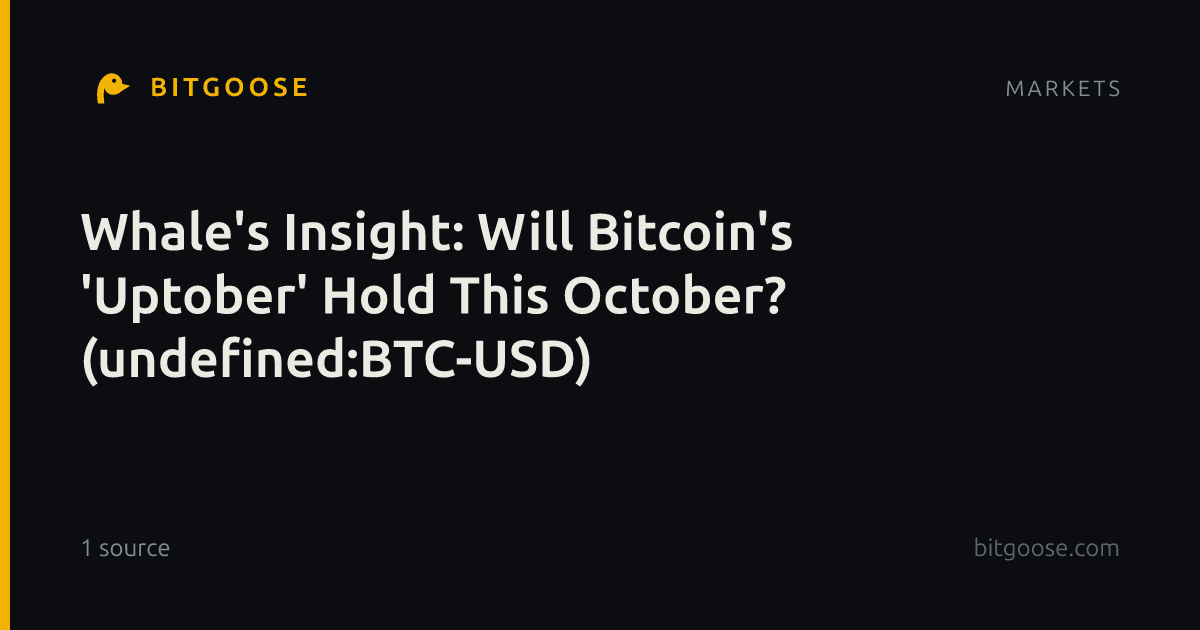 Whale's Insight: Will Bitcoin's 'Uptober' Hold This October? (undefined:BTC-USD)